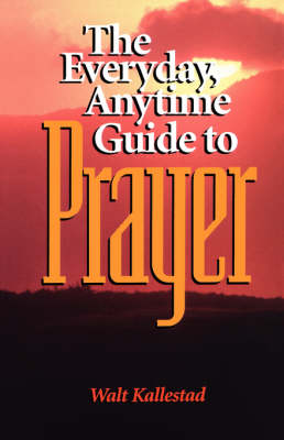 Book cover for Everyday, Anytime Guide to Prayer