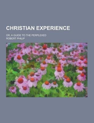 Book cover for Christian Experience; Or, a Guide to the Perplexed