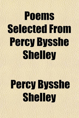 Book cover for Poems Selected from Percy Bysshe Shelley