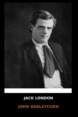 Book cover for Jack London - John Barleycorn