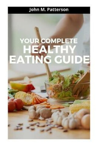 Cover of Your Complete Healthy Eating Guide