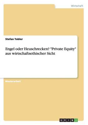 Book cover for Engel oder Heuschrecken? Private Equity aus wirtschaftsethischer Sicht