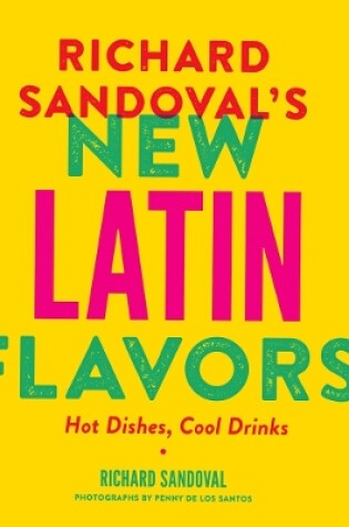 Cover of Richard Sandoval’s New Latin Flavors