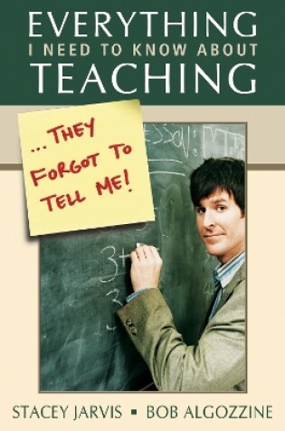 Cover of Everything I Need to Know About Teaching . . . They Forgot to Tell Me!