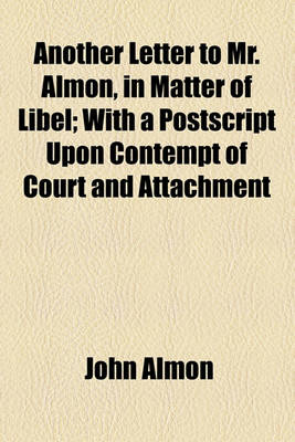 Book cover for Another Letter to Mr. Almon, in Matter of Libel; With a PostScript Upon Contempt of Court and Attachment