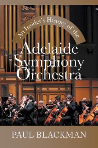 Cover of An Insider's History of the Adelaide Symphony Orchestra