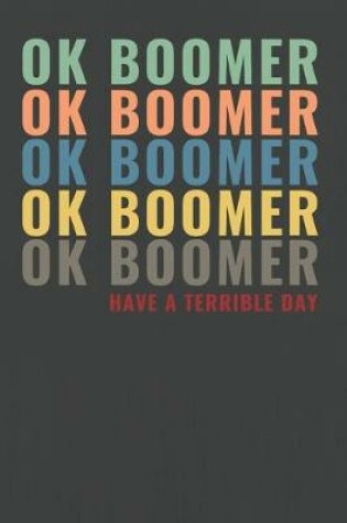 Cover of OK BOOMER Have A Terrible Day