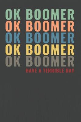 Book cover for OK BOOMER Have A Terrible Day