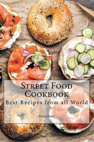 Cover of Street Food Cookbook. Best Recipes from All World