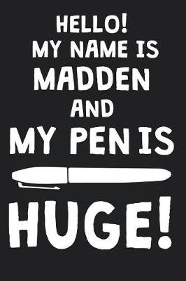 Book cover for Hello! My Name Is MADDEN And My Pen Is Huge!