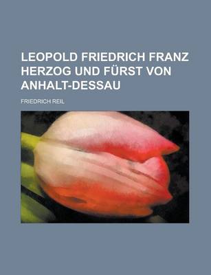 Book cover for Leopold Friedrich Franz Herzog Und Furst Von Anhalt-Dessau