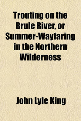 Book cover for Trouting on the Brule River, or Summer-Wayfaring in the Northern Wilderness