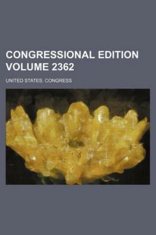 Cover of Congressional Edition Volume 2362