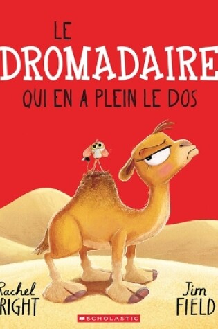 Cover of Le Dromadaire Qui En a Plein Le DOS