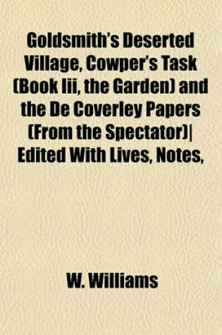 Cover of Goldsmith's Deserted Village, Cowper's Task (Book III, the Garden) and the de Coverley Papers (from the Spectator)- Edited with Lives, Notes,