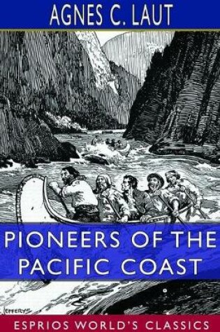 Cover of Pioneers of the Pacific Coast (Esprios Classics)