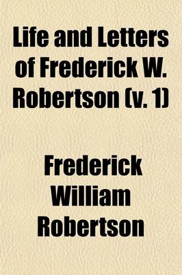 Book cover for Life and Letters of Frederick W. Robertson (Volume 1)