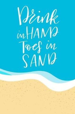 Cover of Drink in Hand Toes in Sand