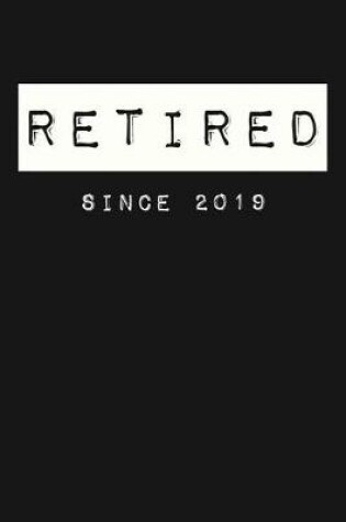 Cover of Retired Since 2019