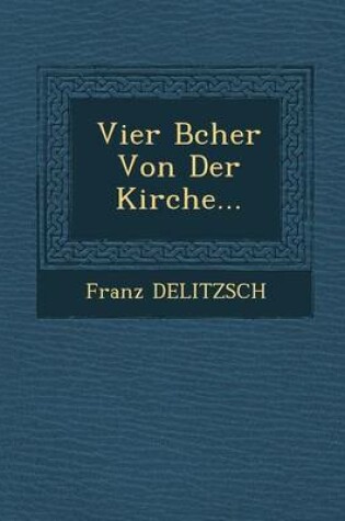 Cover of Vier B Cher Von Der Kirche...