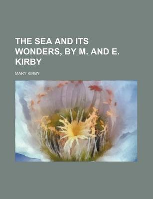 Book cover for The Sea and Its Wonders, by M. and E. Kirby