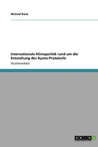 Cover of Internationale Klimapolitik rund um die Entstehung des Kyoto-Protokolls