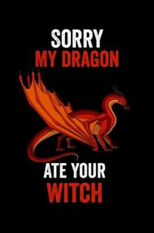 Cover of Sorry My Dragon Ate Your Witch