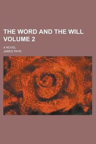 Cover of The Word and the Will; A Novel Volume 2