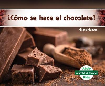 Cover of ¿Cómo Se Hace El Chocolate? (How Is Chocolate Made?) (Spanish Version)