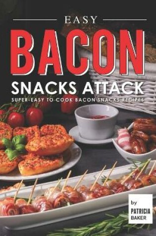 Cover of Easy Bacon Snacks Attack