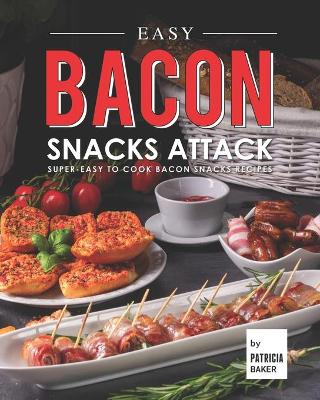 Book cover for Easy Bacon Snacks Attack