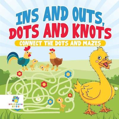 Book cover for Ins and Outs, Dots and Knots Connect the Dots and Mazes