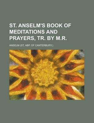 Book cover for St. Anselm's Book of Meditations and Prayers, Tr. by M.R