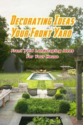 Book cover for Decorating Ideas Your Front Yard