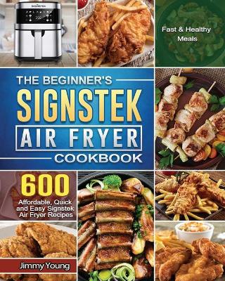 Book cover for The Beginner's Signstek Air Fryer Cookbook