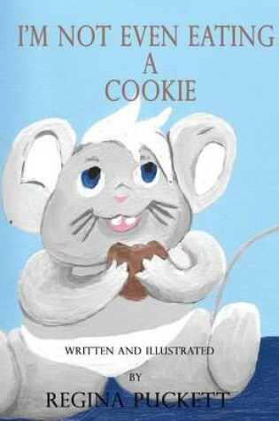 Cover of I'm Not Even Eating a Cookie
