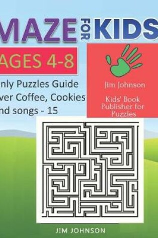 Cover of Maze for Kids Ages 4-8 - Only Puzzles No Answers Guide You Need for Having Fun on the Weekend - 15