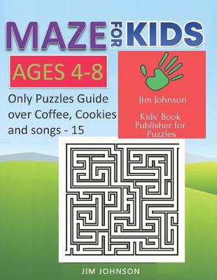 Cover of Maze for Kids Ages 4-8 - Only Puzzles No Answers Guide You Need for Having Fun on the Weekend - 15