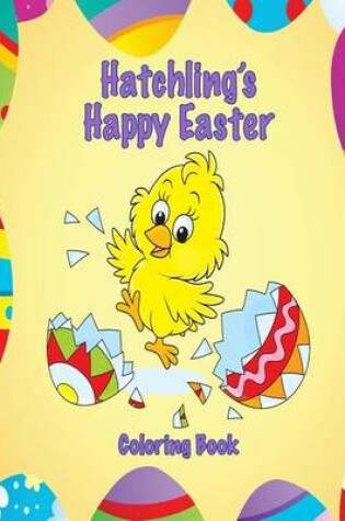 Cover of Hatchling's Happy Easter Coloring Book
