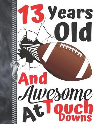 Book cover for 13 Years Old And Awesome At Touch Downs