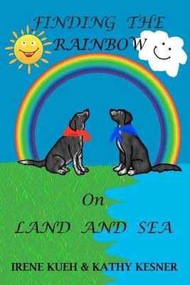 Book cover for Finding The Rainbow On Land And Sea