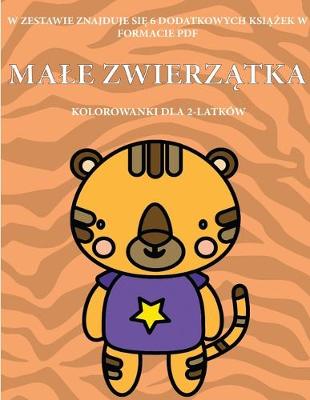 Book cover for Kolorowanki dla 2-latków (Male zwierz&#261;tka)