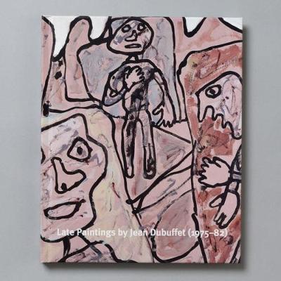 Book cover for Late Paintings by Jean Dubuffet (1975-82)