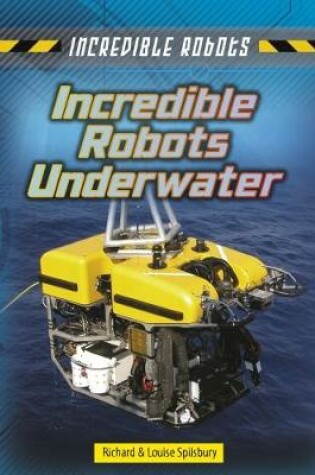 Cover of Incredible Robots Underwater