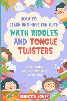 Book cover for How to Learn and Have Fun With Math Riddles and Tongue Twisters