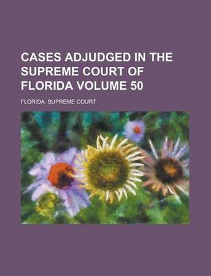 Book cover for Cases Adjudged in the Supreme Court of Florida Volume 50