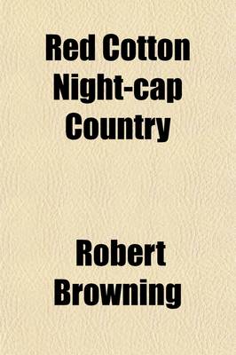 Book cover for Red Cotton Night-Cap Country; Or Turf and Towers by Robert Browning