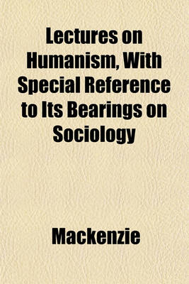 Book cover for Lectures on Humanism, with Special Reference to Its Bearings on Sociology