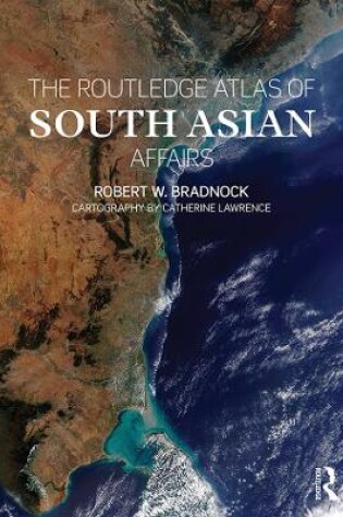 Cover of The Routledge Atlas of South Asian Affairs