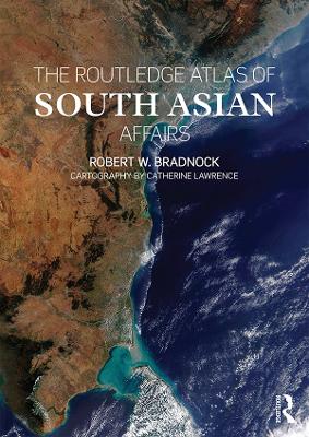 Book cover for The Routledge Atlas of South Asian Affairs